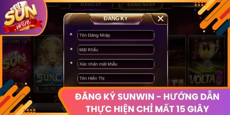 Đăng Ký Sunwin - Hướng Dẫn Thực Hiện Chỉ Mất 15 Giây