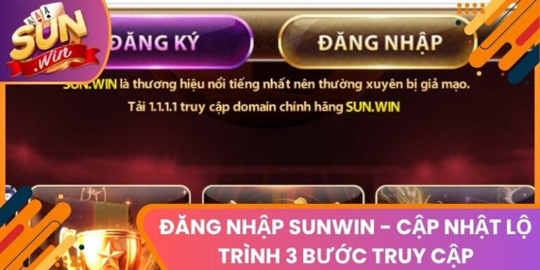 Đăng Nhập Sunwin - Cập Nhật Lộ Trình 3 Bước Truy Cập