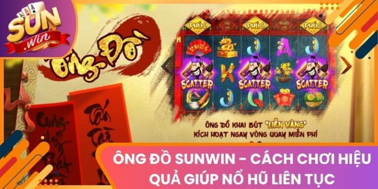 Ông Đồ Sunwin - Cách Chơi Hiệu Quả Giúp Nổ Hũ Liên Tục