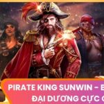Pirate King Sunwin - Bí Kíp Săn Hũ Đại Dương Cực Chuẩn