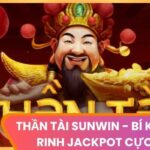 Thần Tài Sunwin - Bí Kíp Quay Hũ Rinh Jackpot Cực Khủng