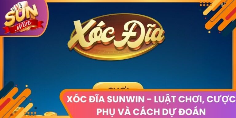 Xóc Đĩa Sunwin - Luật Chơi, Cược Phụ Và Cách Dự Đoán